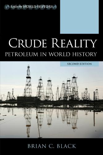 Crude Reality: Petroleum in World History  by Brian C. Black, Ph.D. at Abbey's Bookshop, 