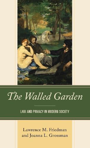The Walled Garden: Law and Privacy in Modern Society  by Lawrence M. Friedman at Abbey's Bookshop, 
