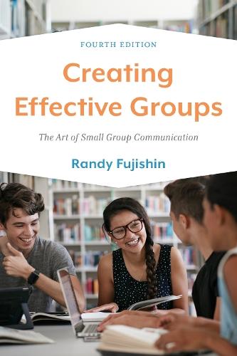 Creating Effective Groups: The Art of Small Group Communication  by Randy Fujishin at Abbey's Bookshop, 