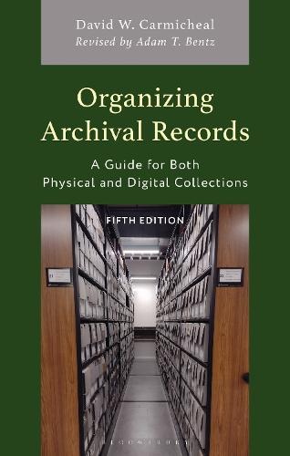 Organizing Archival Records: A Guide for Both Physical and Digital Collections  by David W. Carmicheal at Abbey's Bookshop, 