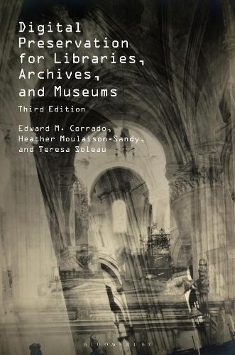 Digital Preservation for Libraries, Archives, and Museums  by Edward M. Corrado (Naval Postgraduate School, USA) at Abbey's Bookshop, 