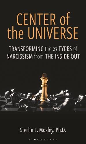 Center of the Universe: Transforming the 27 Types of Narcissism from the Inside Out  by Sterlin L. Mosley at Abbey's Bookshop, 