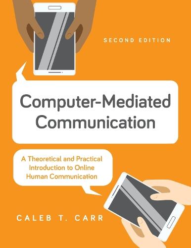 Computer-Mediated Communication: A Theoretical and Practical Introduction to Online Human Communication  by Caleb T. Carr at Abbey's Bookshop, 