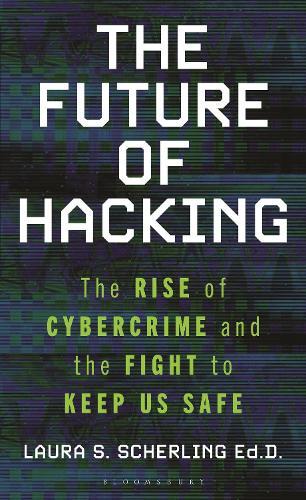 The Future of Hacking: The Rise of Cybercrime and the Fight to Keep Us Safe  by Laura  S. Scherling at Abbey's Bookshop, 