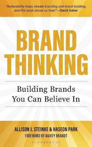 Brand Thinking: Building Brands You Can Believe In  by Allison J. Steinke (University of Minnesota Hubbard School of Journalism and Mass Communication, USA) at Abbey's Bookshop, 