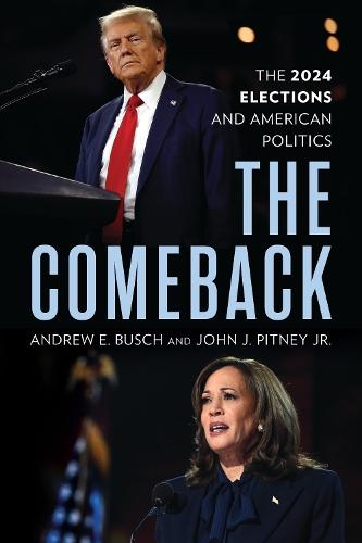 The Comeback: The 2024 Elections and American Politics  by Andrew E. Busch at Abbey's Bookshop, 