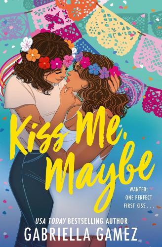 Kiss Me, Maybe  by Gabriella Gamez at Abbey's Bookshop, 