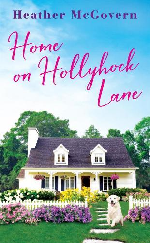 Home on Hollyhock Lane  by Heather McGovern at Abbey's Bookshop, 