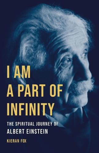 I Am a Part of Infinity: The Spiritual Journey of Albert Einstein  by Kieran Fox at Abbey's Bookshop, 