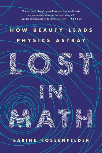 Lost in Math: How Beauty Leads Physics Astray  by Sabine Hossenfelder at Abbey's Bookshop, 