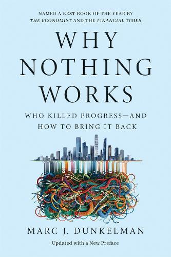 Why Nothing Works: Who Killed Progress—and How to Bring It Back