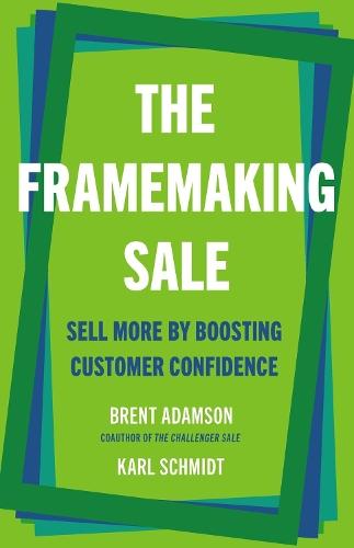 The Framemaking Sale: Sell More by Boosting Customer Confidence  by Brent Adamson at Abbey's Bookshop, 
