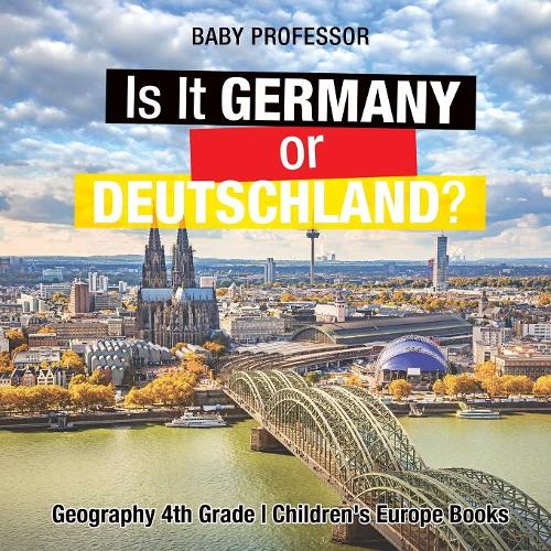 Is It Germany or Deutschland? Geography 4th Grade Children's Europe Books  by Baby Professor at Abbey's Bookshop, 