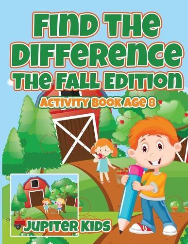 Find the Difference: The Fall Edition: Activity Book Age 8  by Jupiter Kids at Abbey's Bookshop, 