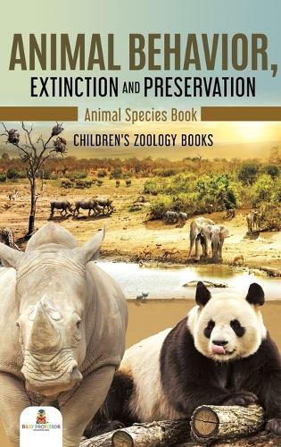 Animal Behavior, Extinction and Preservation: Animal Species Book Children's Zoology Books  by Baby Professor at Abbey's Bookshop, 