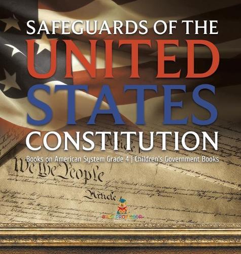 Safeguards of the United States Constitution Books on American System Grade 4 Children's Government Books  by Baby Professor at Abbey's Bookshop, 