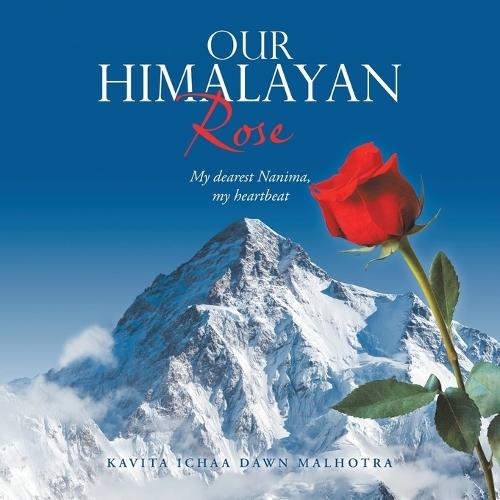 Our Himalayan Rose: My dearest Nanima, my heartbeat  by Kavita Ichaa Dawn Malhotra at Abbey's Bookshop, 