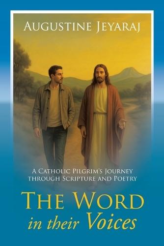 The Word in their Voices: A Catholic Pilgrim's Journey through Scripture and Poetry  by Augustine Jeyaraj at Abbey's Bookshop, 