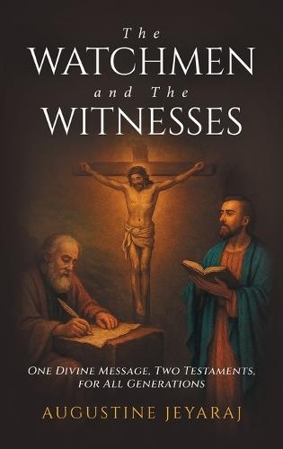 The Watchmen and The Witnesses: One Divine Message, Two Testaments, for All Generations  by Augustine Jeyaraj at Abbey's Bookshop, 