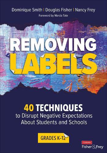 Removing Labels, Grades K-12: 40 Techniques to Disrupt Negative Expectations About Students and Schools  by Dominique Smith (Health Sciences High and Middle College, USA) at Abbey's Bookshop, 