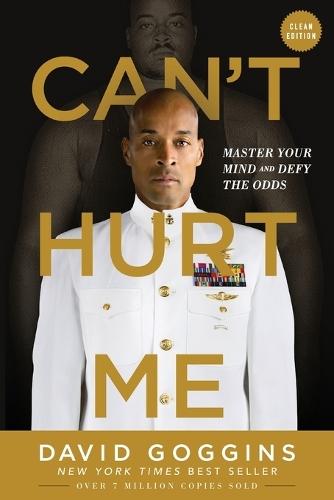Can't Hurt Me: Master Your Mind and Defy the Odds - Clean Edition  by David Goggins at Abbey's Bookshop, 