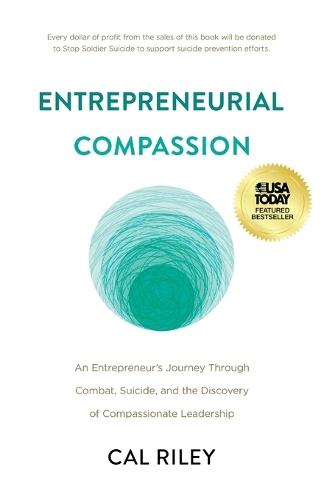 Entrepreneurial Compassion: An Entrepreneur's Journey Through Combat, Suicide, and the Discovery of Compassionate Leadership  by Cal Riley at Abbey's Bookshop, 