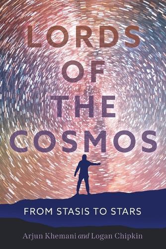 Lords of the Cosmos: From Stasis to Stars  by Arjun Khemani at Abbey's Bookshop, 