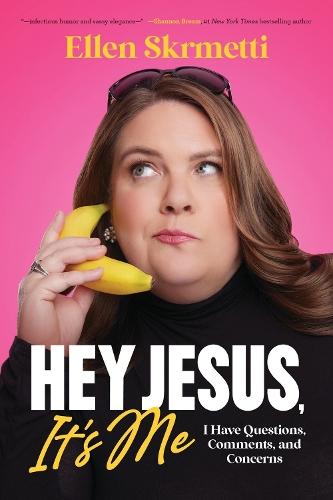 Hey, Jesus, It’s Me: I Have Questions, Comments, and Concerns  by Ellen Skrmetti at Abbey's Bookshop, 