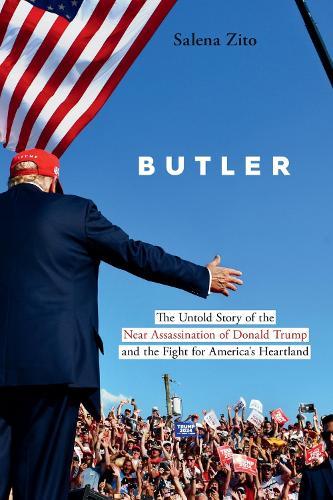 Butler: The Untold Story of the Near Assassination of Donald Trump and the Fight for America's Heartland  by Salena Zito at Abbey's Bookshop, 