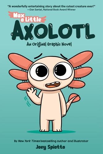 Max, a Little Axolotl #1 (an Original Graphic Novel)  by Joey Spiotto at Abbey's Bookshop, 