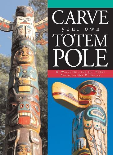 Carve Your Own Totem Pole  by Wayne Hill at Abbey's Bookshop, 