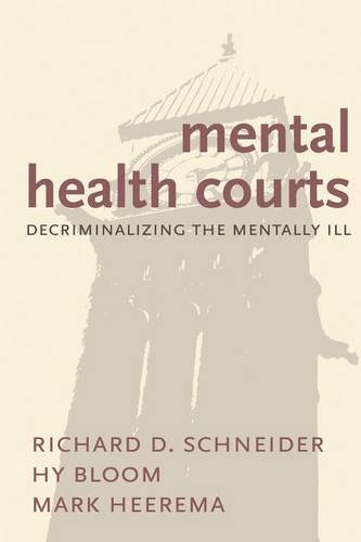 Mental Health Courts: Decriminalizing the Mentally Ill  by Richard D. Schneider at Abbey's Bookshop, 