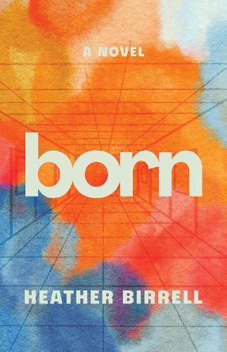 Born  by Heather Birrell at Abbey's Bookshop, 