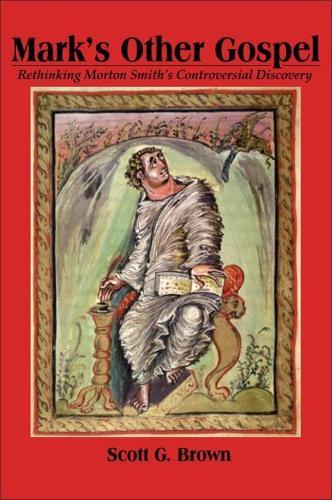 Mark's Other Gospel: Rethinking Morton Smith's Controversial Discovery  by Scott G. Brown at Abbey's Bookshop, 