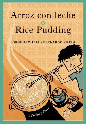 Arroz con leche / Rice Pudding: Un poema para cocinar / A Cooking Poem  by Jorge Argueta at Abbey's Bookshop, 