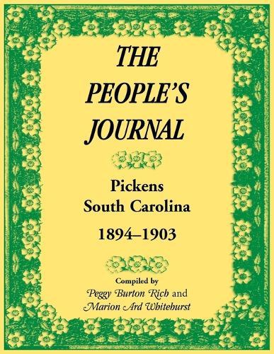 The People's Journal, Pickens, South Carolina, 1894-1903, Historical and Genealogical Abstracts  by Peggy Rich at Abbey's Bookshop, 