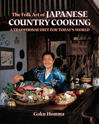The Folk Art of Japanese Country Cooking: A Traditional Diet for Today's World  by Gaku Homma at Abbey's Bookshop, 