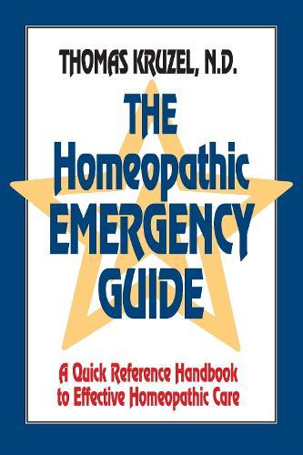 The Homeopathic Emergency Guide: A Quick Reference Guide to Accurate Homeopathic Care  by Thomas Kruzel at Abbey's Bookshop, 