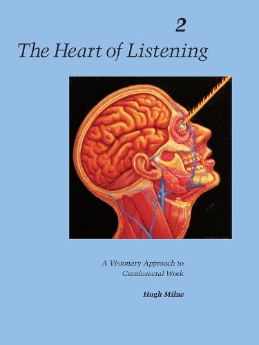 The Heart of Listening, Volume 2: A Visionary Approach to Craniosacral Work  by Hugh Milne at Abbey's Bookshop, 