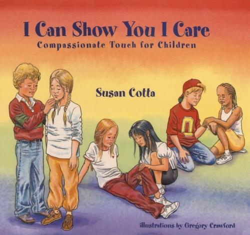 I Can Show You I Care: Compassionate Touch for Children  by Susan Cotta at Abbey's Bookshop, 