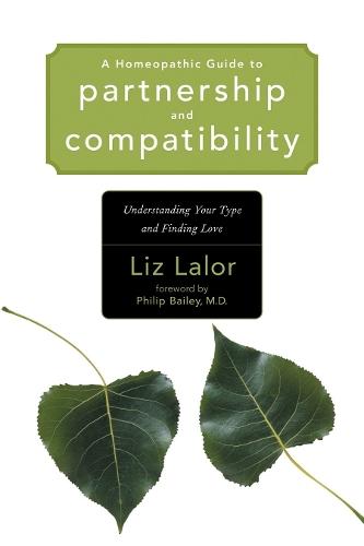 A Homeopathic Guide to Partnership and Compatibility: Understanding Your Type and Finding Love  by Liz Lalor at Abbey's Bookshop, 