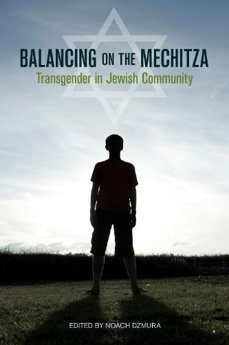 Balancing on the Mechitza: Transgender in Jewish Community  by Noach Dzmura at Abbey's Bookshop, 