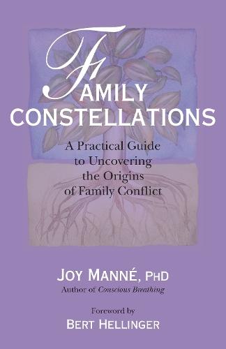 Family Constellations: A Practical Guide to Uncovering the Origins of Family Conflict  by Joy Manne at Abbey's Bookshop, 