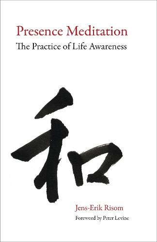 Presence Meditation: The Practice of Life Awareness  by Jens-Erik Risom at Abbey's Bookshop, 