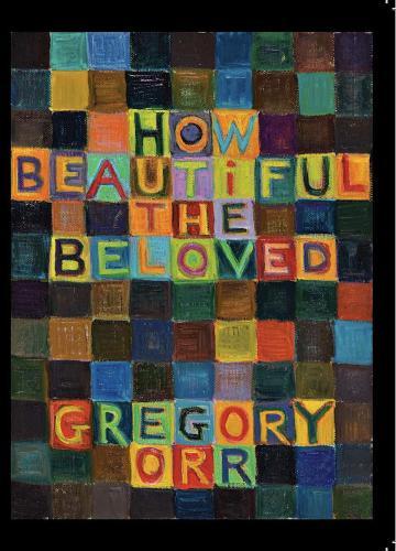 How Beautiful the Beloved  by Gregory Orr at Abbey's Bookshop, 