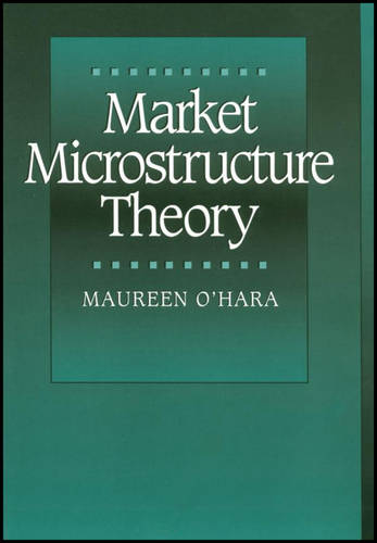 Market Microstructure Theory  by Maureen O'Hara (Robert W. Purcell Professor of Finance, Cornell University) at Abbey's Bookshop, 