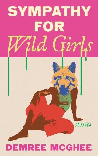 Sympathy for Wild Girls: Stories  by Demree McGhee at Abbey's Bookshop, 