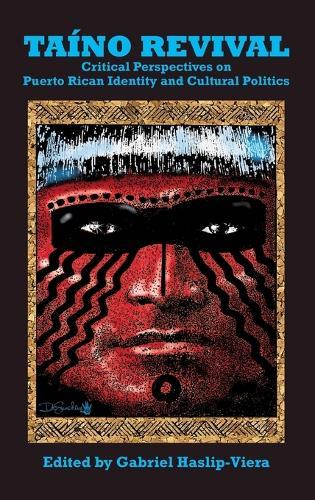 Taino Revival: Critical Perspectives on Puerto Rican Identity and Cultural Politics  by Gabriel Haslip-Viera at Abbey's Bookshop, 