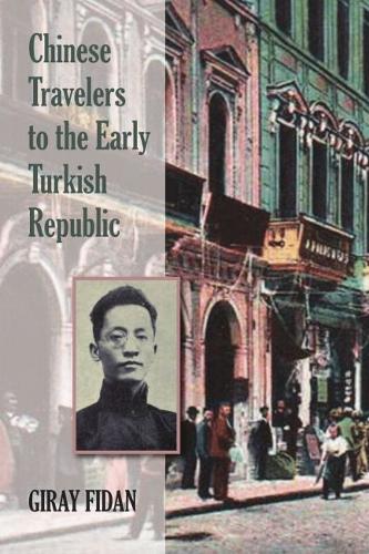 Chinese Travelers to the Early Turkish Republic  by Giran Fidan at Abbey's Bookshop, 