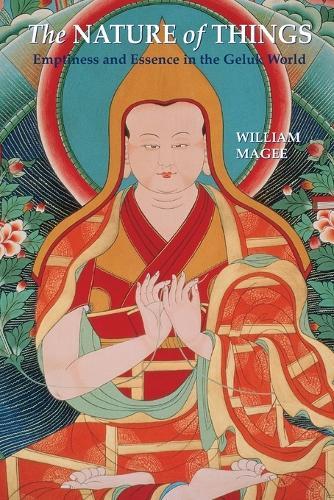 The Nature of Things: Emptiness and Essence in the Geluk World  by William A. Magee at Abbey's Bookshop, 